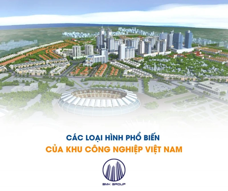 Các hình thức phổ biến của Khu công nghiệp